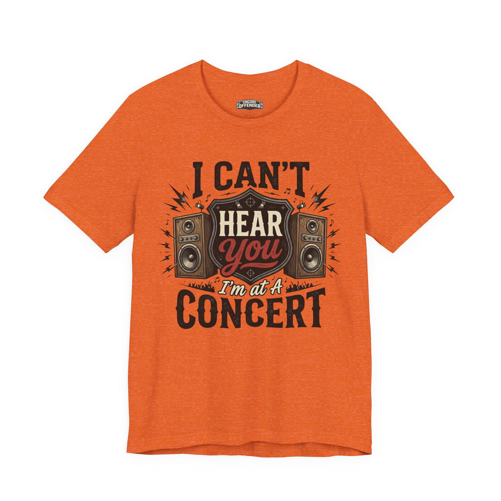 I Can't Hear You | T-Shirt