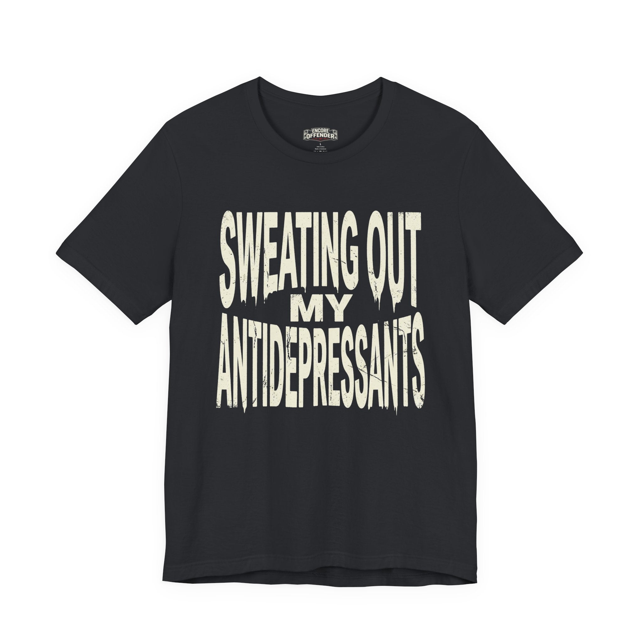 Sweating Out My Antidepressants | T-Shirt