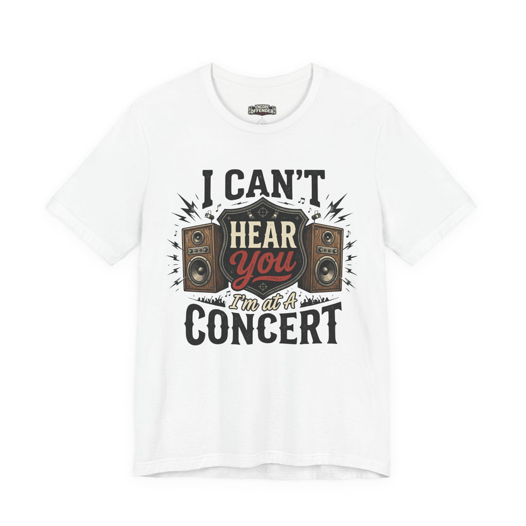 I Can't Hear You | T-Shirt