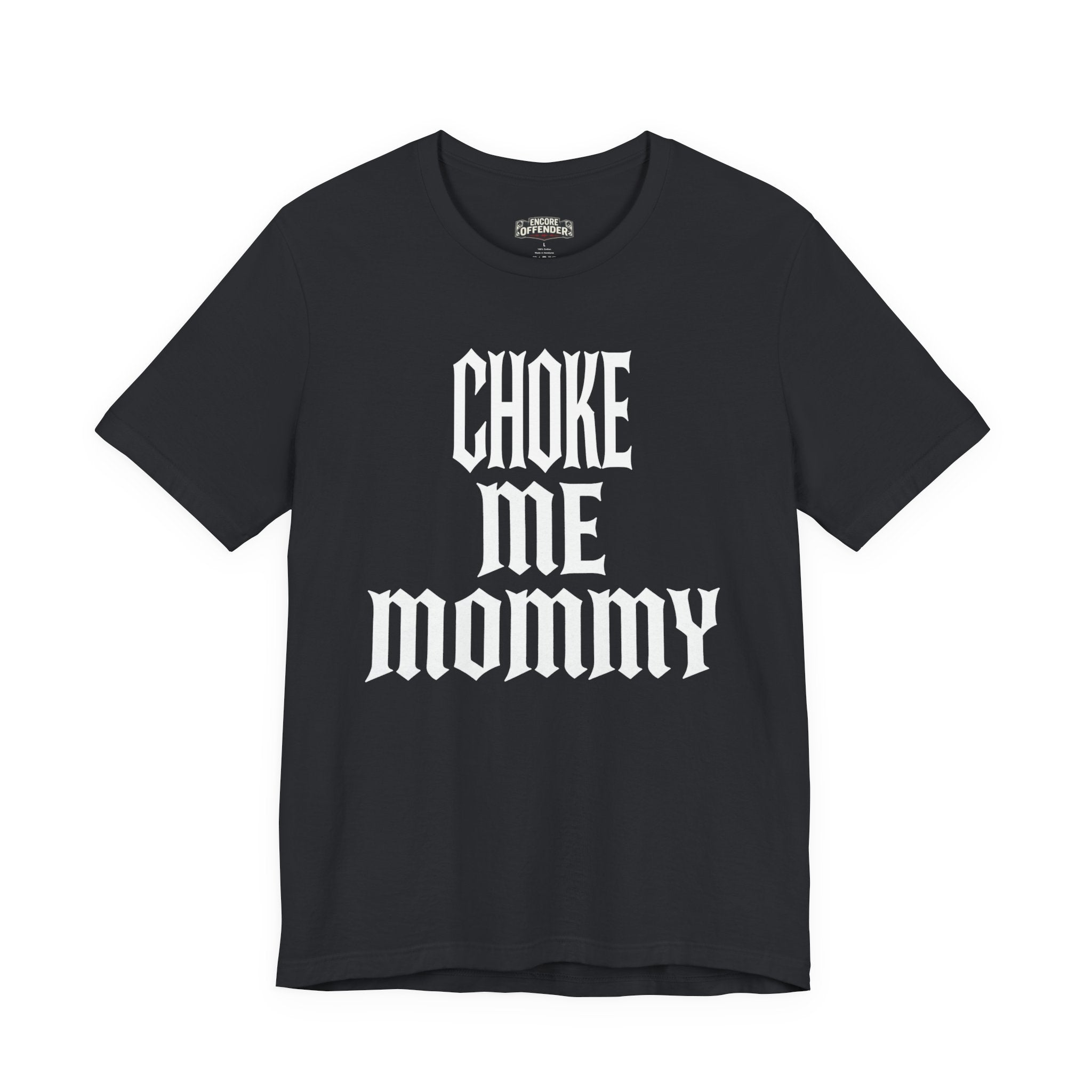 Choke Me Mommy | T-Shirt