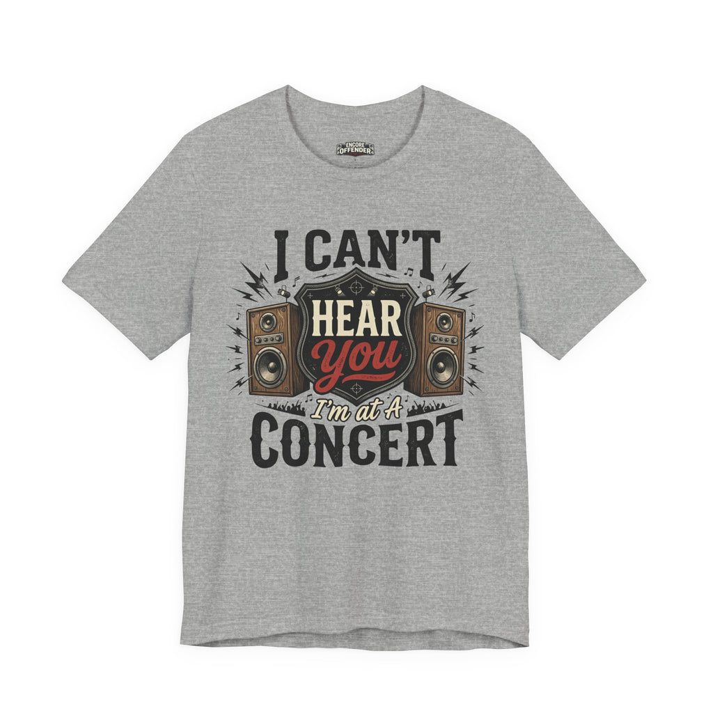 I Can't Hear You | T-Shirt