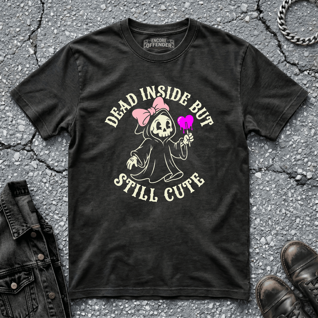 Dead Inside But Still Cute | T-Shirt