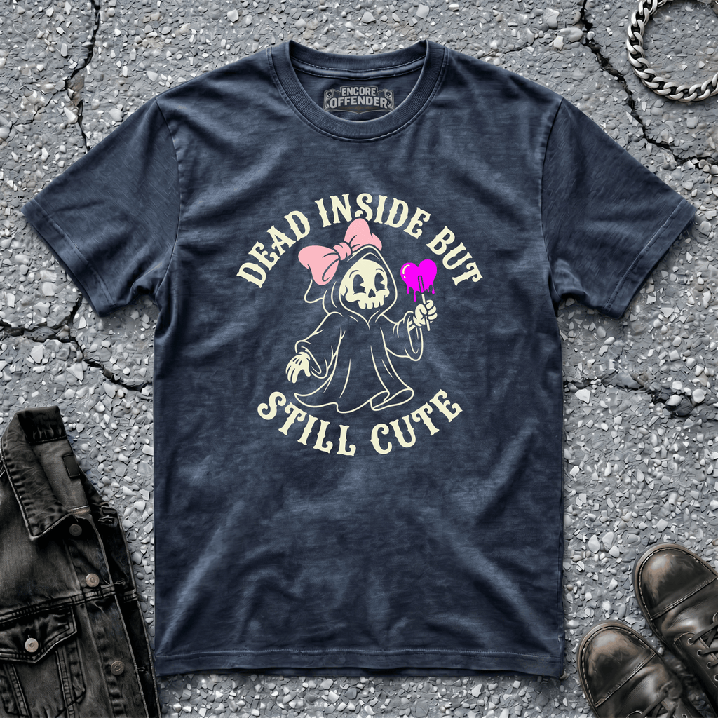 Dead Inside But Still Cute | T-Shirt