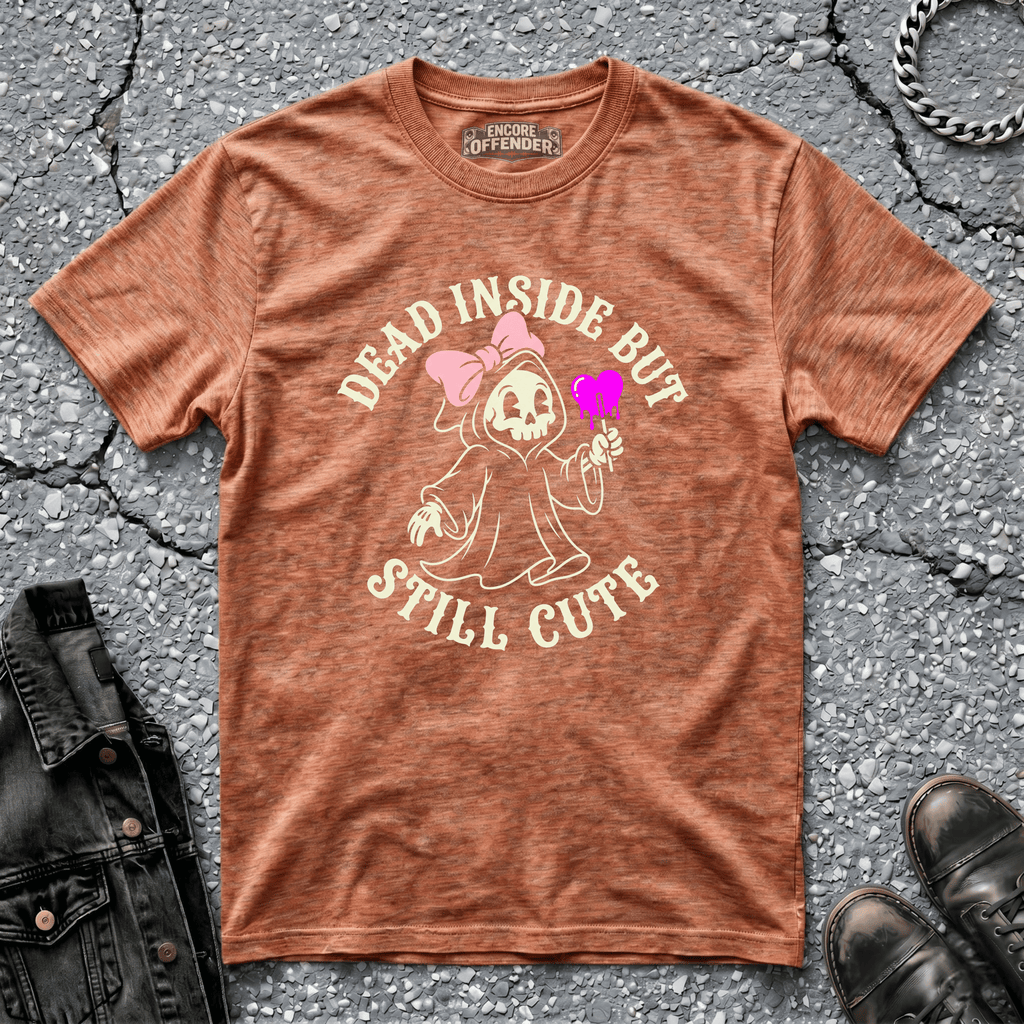 Dead Inside But Still Cute | T-Shirt