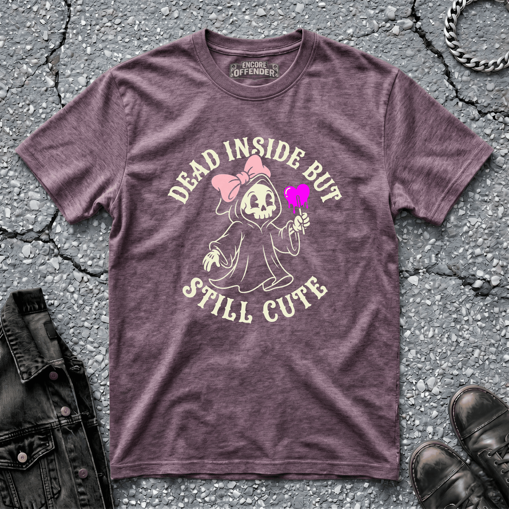 Dead Inside But Still Cute | T-Shirt