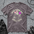 Dead Inside But Still Cute | T-Shirt