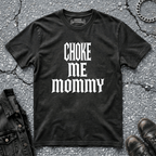 Choke Me Mommy | T-Shirt