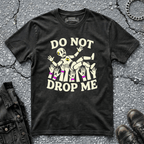 Do Not Drop Me | T-Shirt