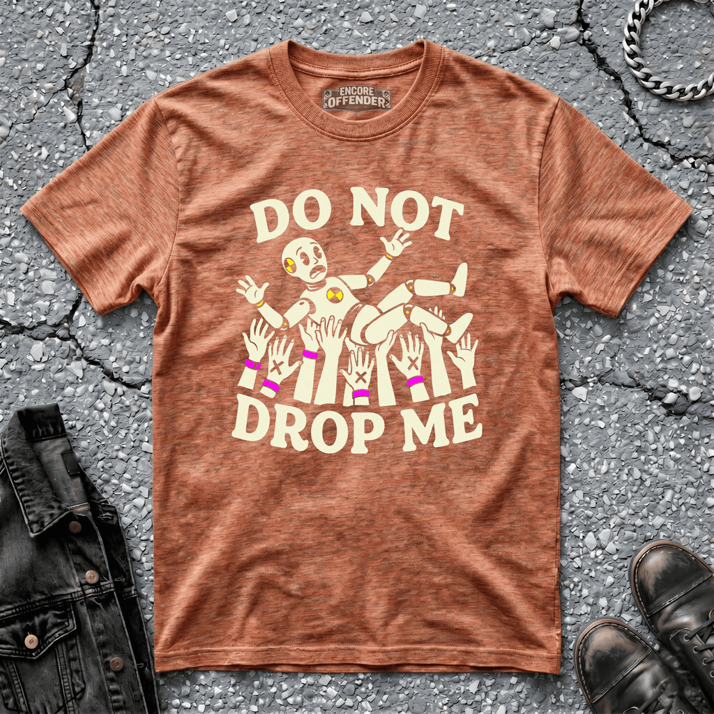 Do Not Drop Me | T-Shirt