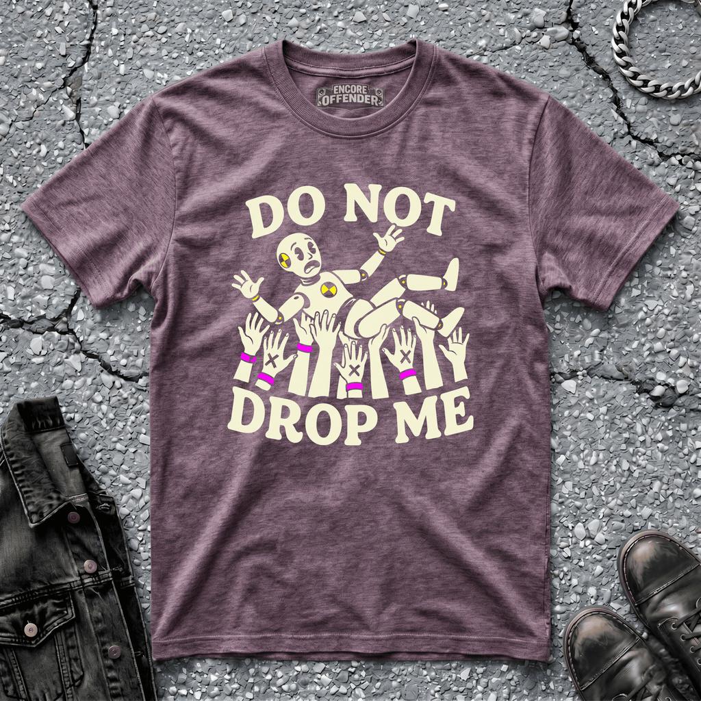 Do Not Drop Me | T-Shirt