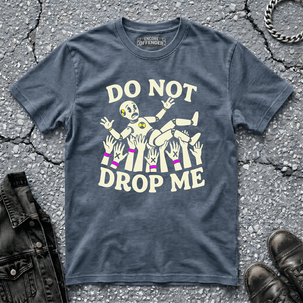 Do Not Drop Me | T-Shirt