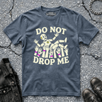 Do Not Drop Me | T-Shirt