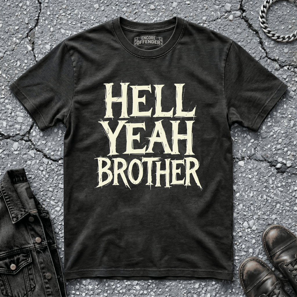 Hell Yeah Brother | T-Shirt