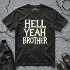 Hell Yeah Brother | T-Shirt