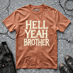 Hell Yeah Brother | T-Shirt