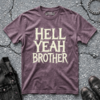 Hell Yeah Brother | T-Shirt