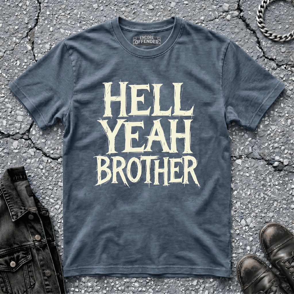 Hell Yeah Brother | T-Shirt
