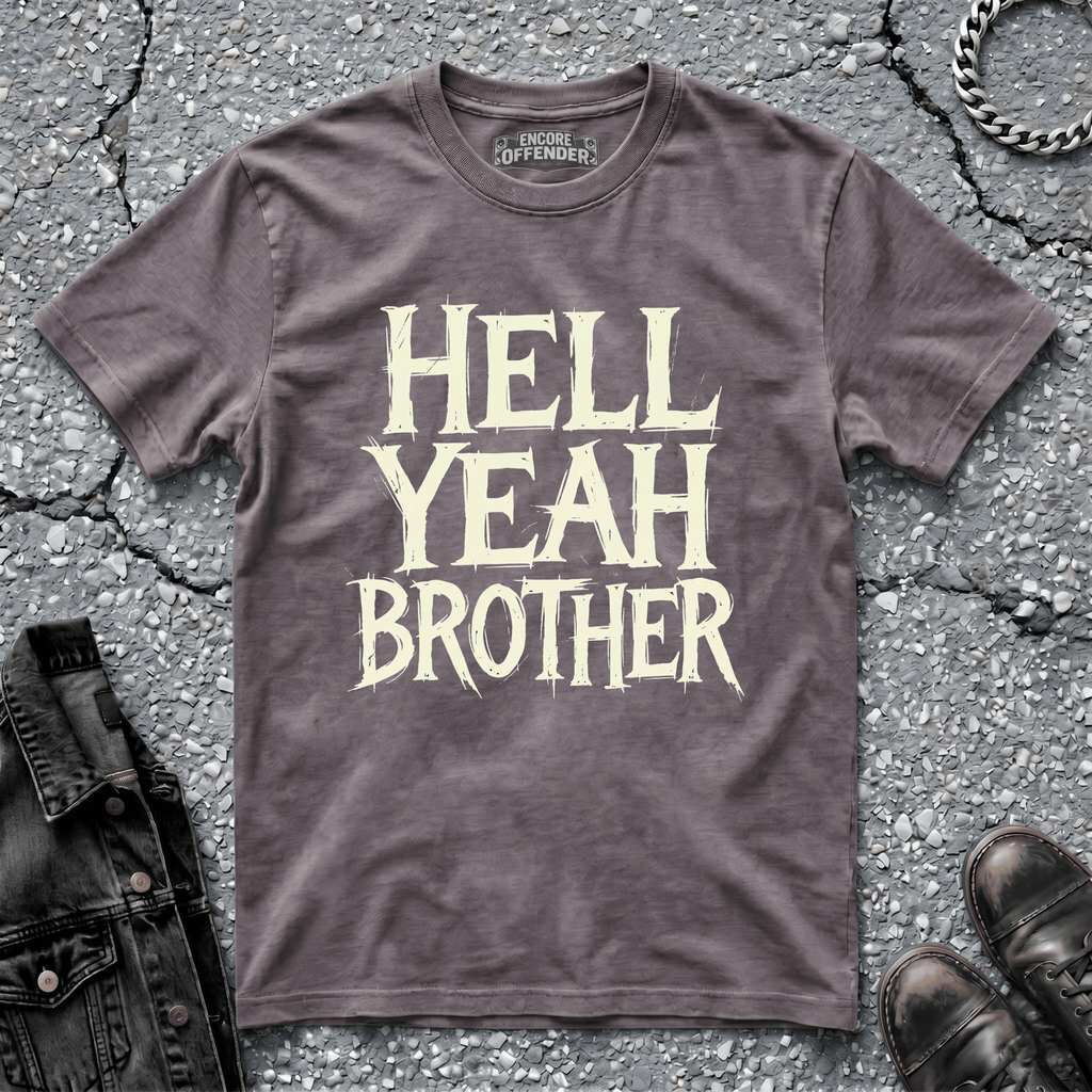 Hell Yeah Brother | T-Shirt