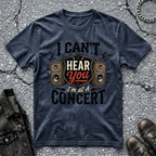 I Can't Hear You | T-Shirt