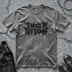 I Need To Sit Down | T-Shirt