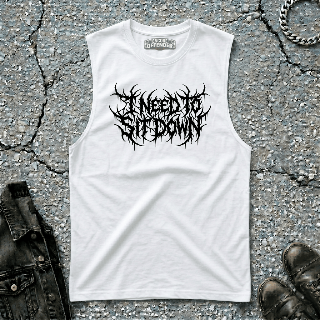 I Need to Sit Down | Sleeveless