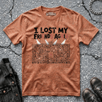 I've Lost My Friends | T-Shirt