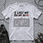 I've Lost My Friends | T-Shirt
