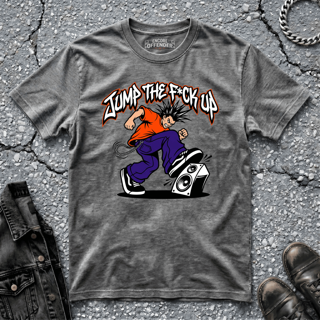 Jump the F*ck Up | T-Shirt