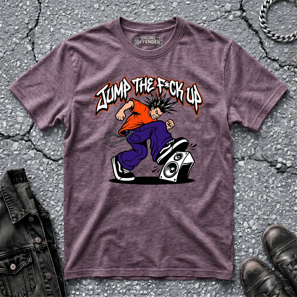 Jump the F*ck Up | T-Shirt