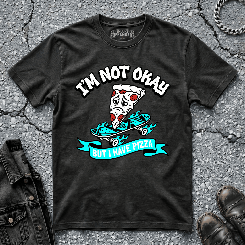 Not Okay, But Pizza | T-Shirt