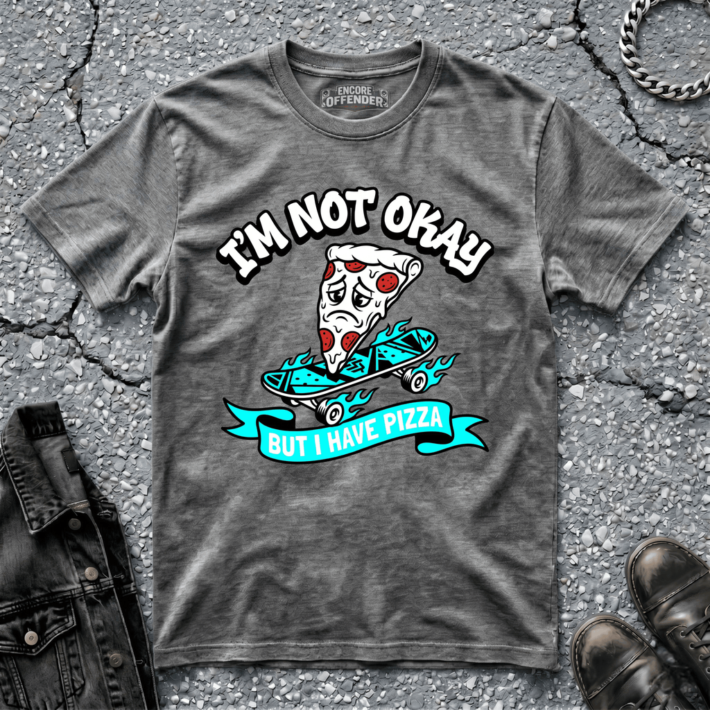 Not Okay, But Pizza | T-Shirt