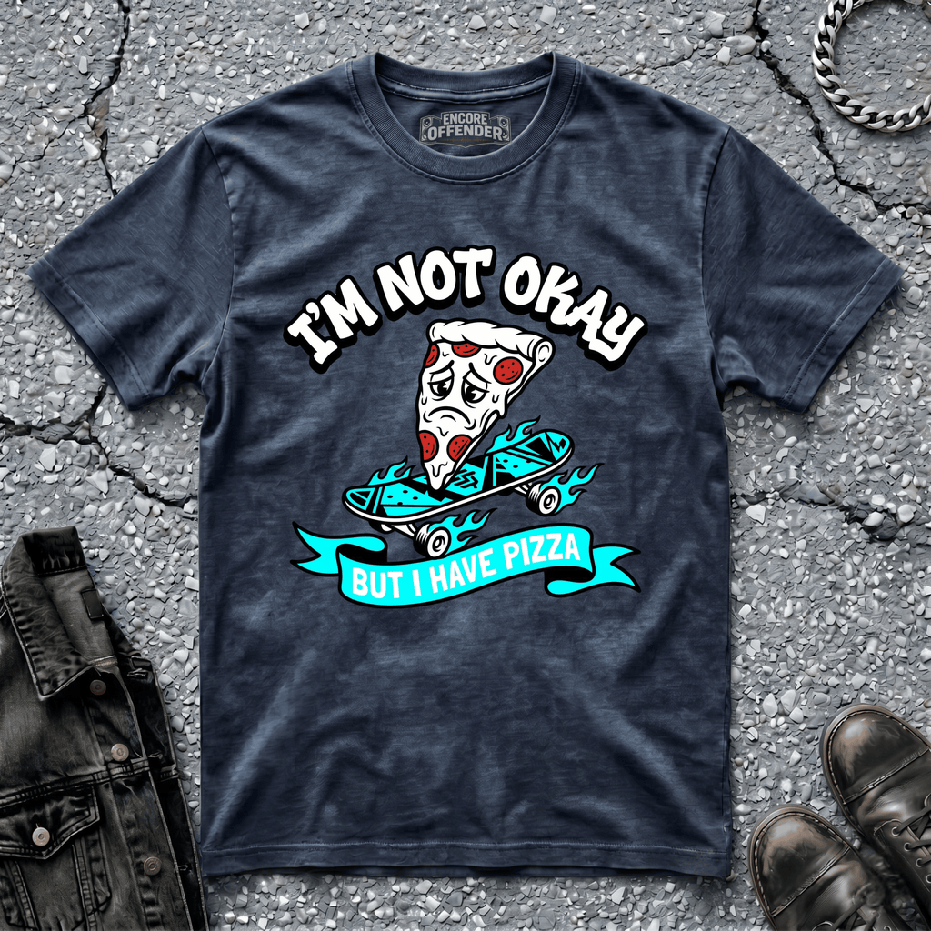 Not Okay, But Pizza | T-Shirt