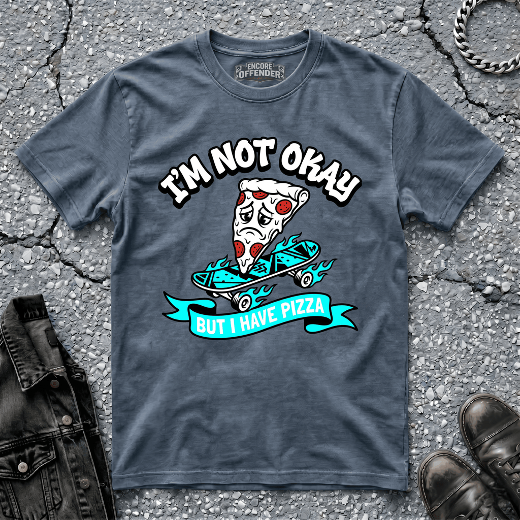 Not Okay, But Pizza | T-Shirt