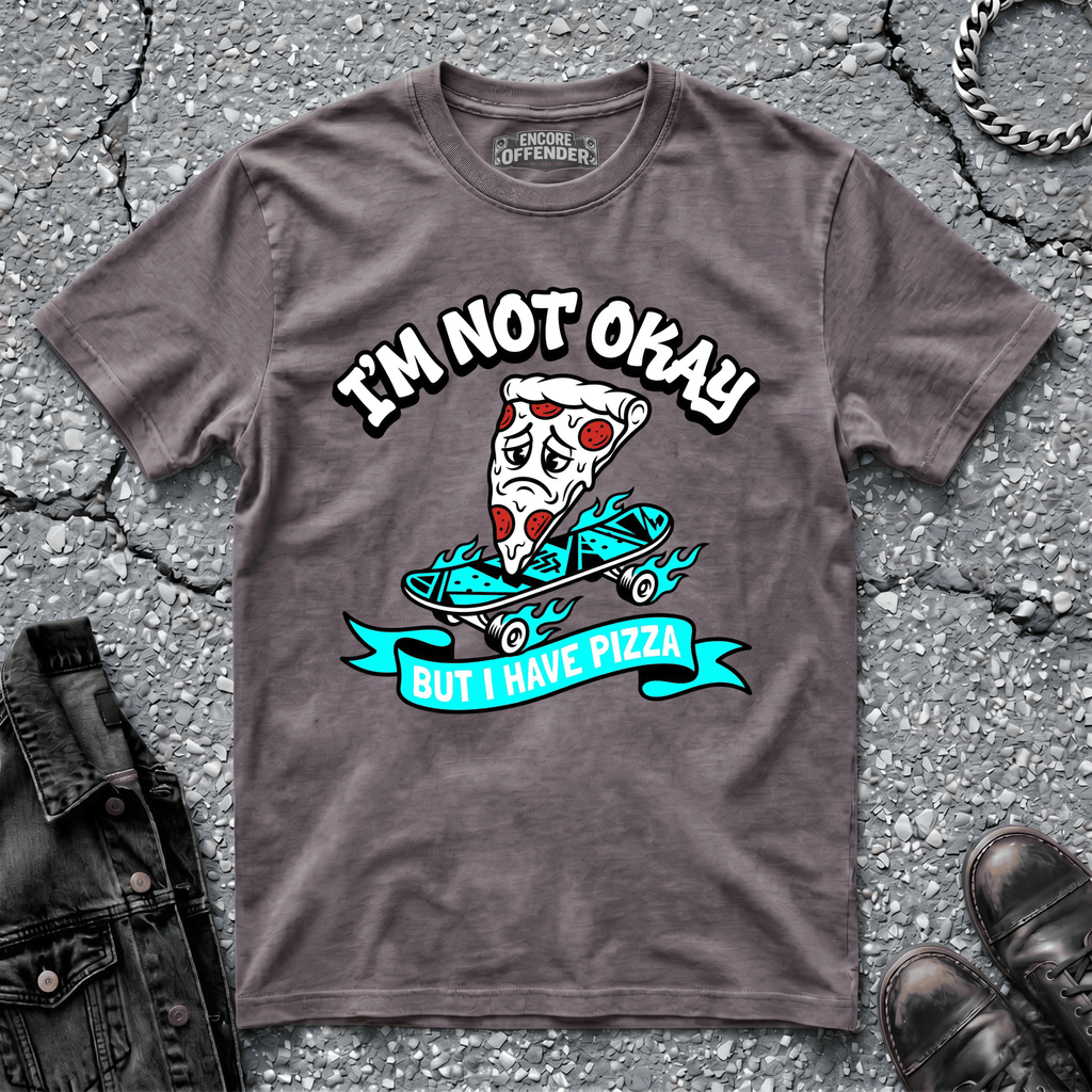 Not Okay, But Pizza | T-Shirt