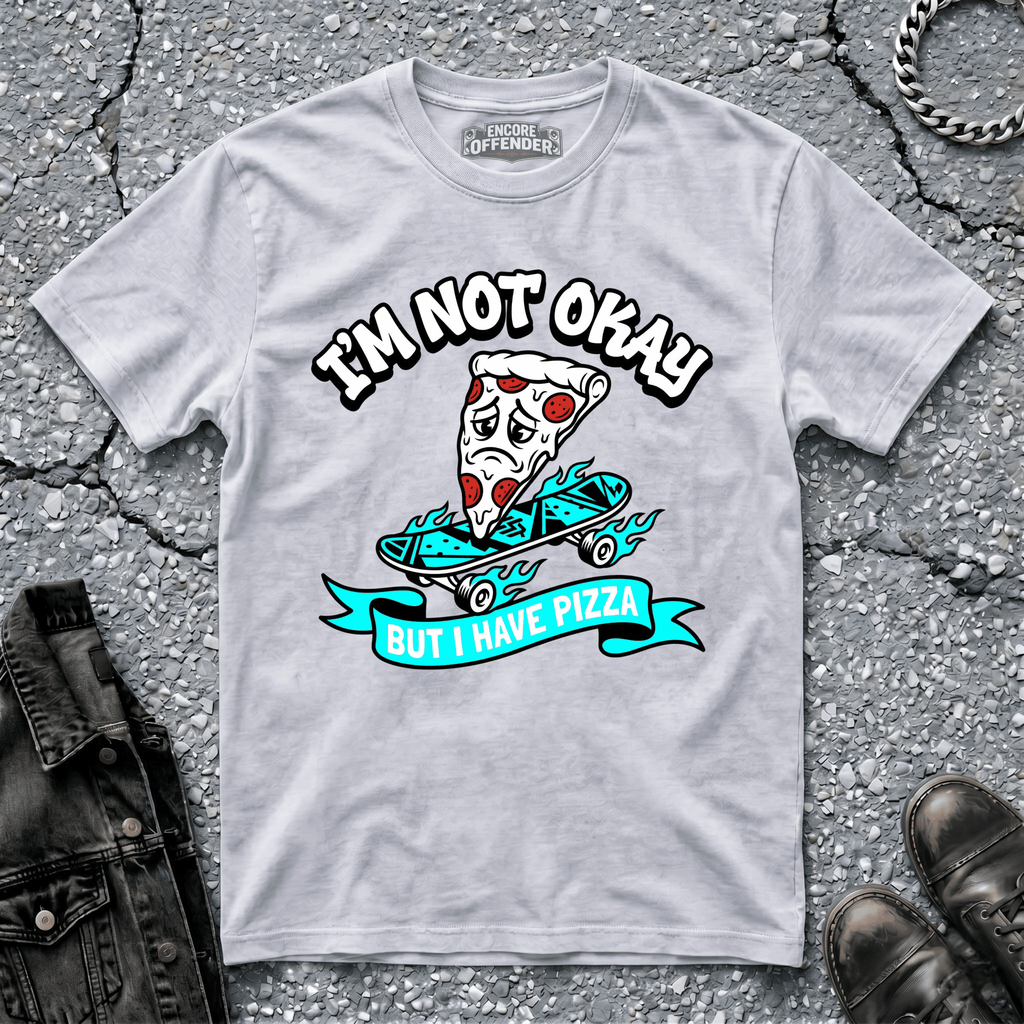 Not Okay, But Pizza | T-Shirt