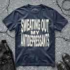 Sweating Out My Antidepressants | T-Shirt
