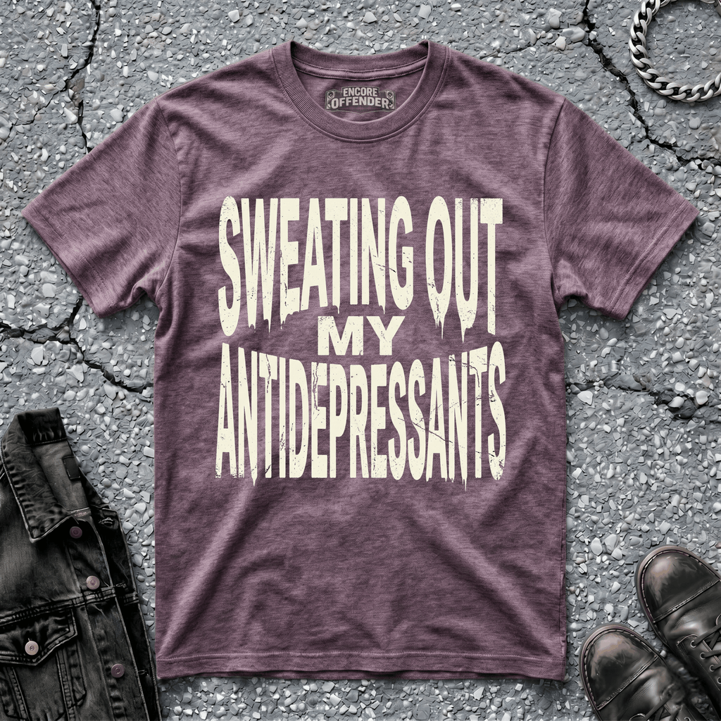 Sweating Out My Antidepressants | T-Shirt