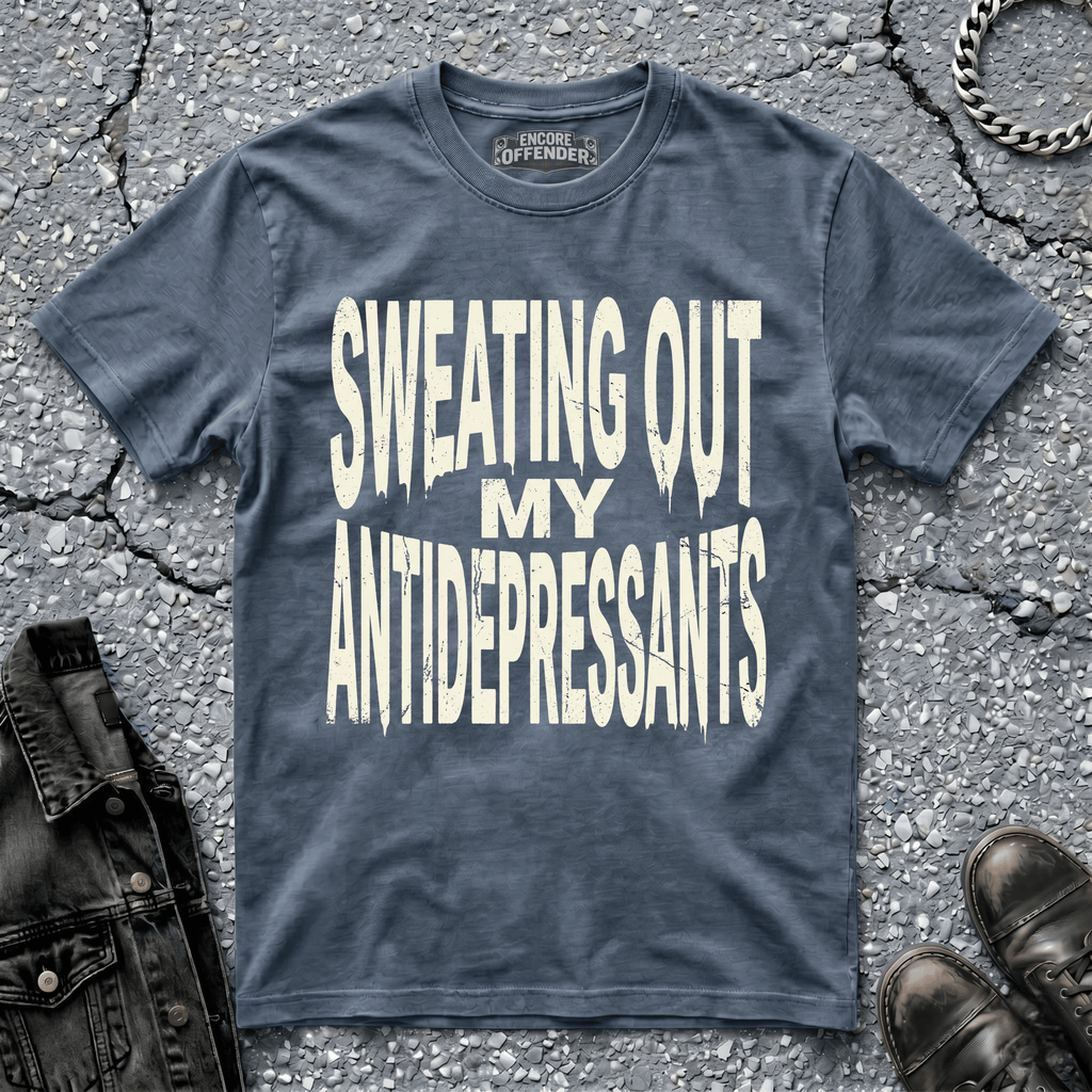 Sweating Out My Antidepressants | T-Shirt