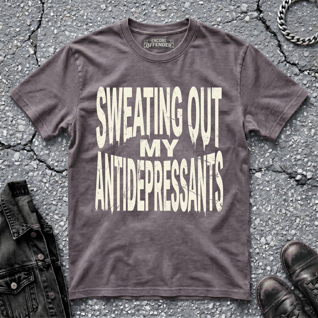 Sweating Out My Antidepressants | T-Shirt