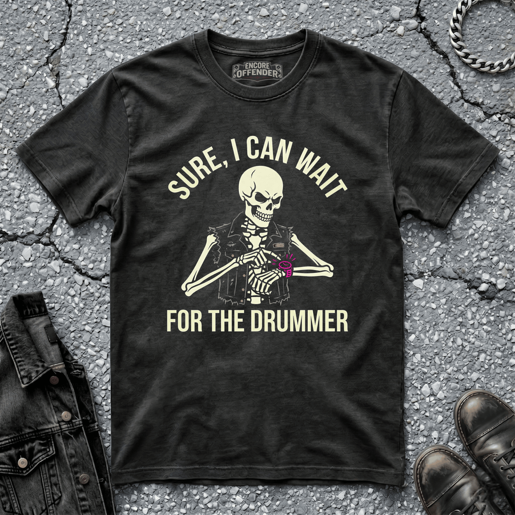 Wait for the Drummer | T-Shirt
