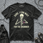 Wait for the Drummer | T-Shirt