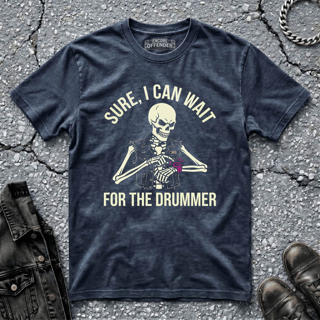 Wait for the Drummer | T-Shirt