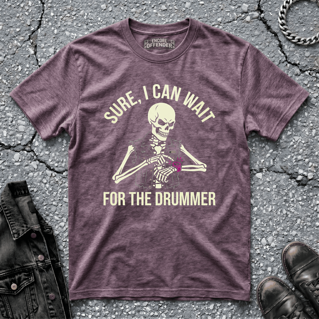 Wait for the Drummer | T-Shirt