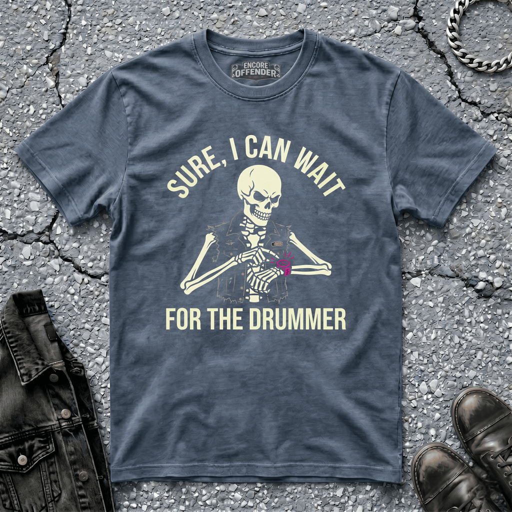 Wait for the Drummer | T-Shirt
