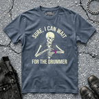 Wait for the Drummer | T-Shirt