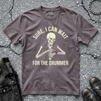 Wait for the Drummer | T-Shirt